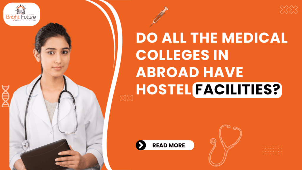 Do all the medical colleges abroad have hostel facilities?