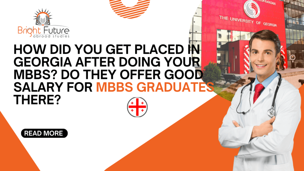 How did you get placed in Georgia after doing your MBBS? Do they offer good salary for MBBS graduates there?