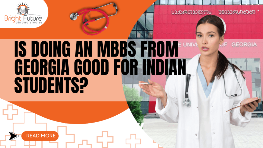 Is doing an MBBS from Georgia good for Indian students?