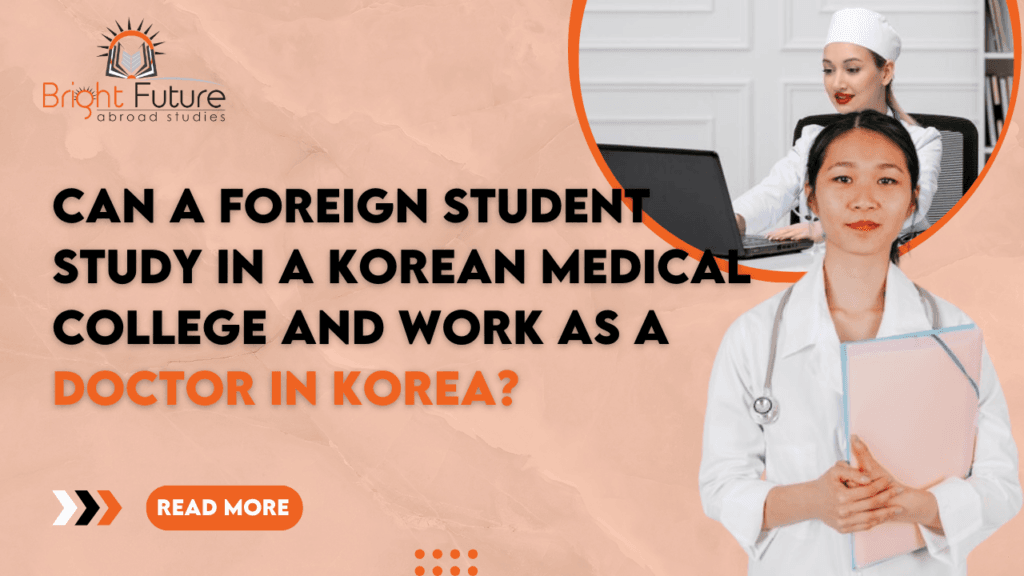 Can a foreign student study in a Korean medical college and work as a doctor in Korea?