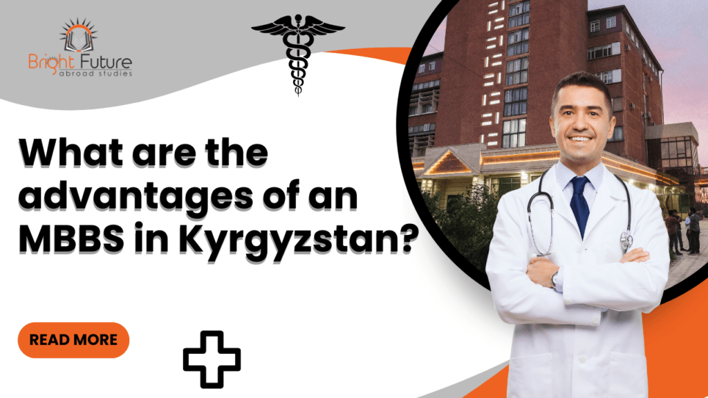 What are the advantages of an MBBS in Kyrgyzstan?