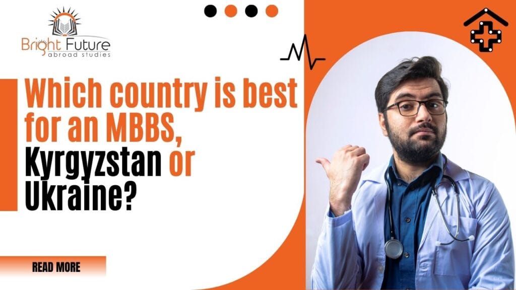 Which country is best for an MBBS, Kyrgyzstan or Ukraine?