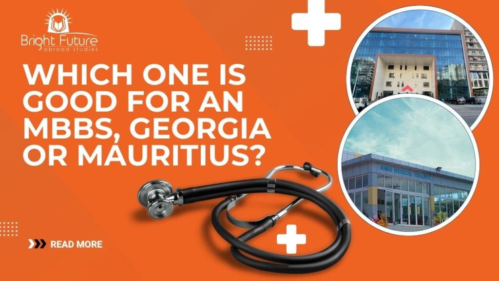 Which one is good for an MBBS, Georgia or Mauritius?