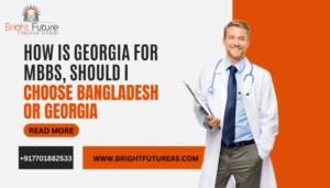 How is Georgia for MBBS, should I choose Bangladesh or Georgia