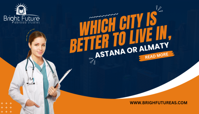 Which city is better to live in, Astana or Almaty