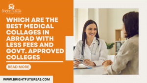 Which are the best medical collages in abroad with less fees and govt. Approved colleges