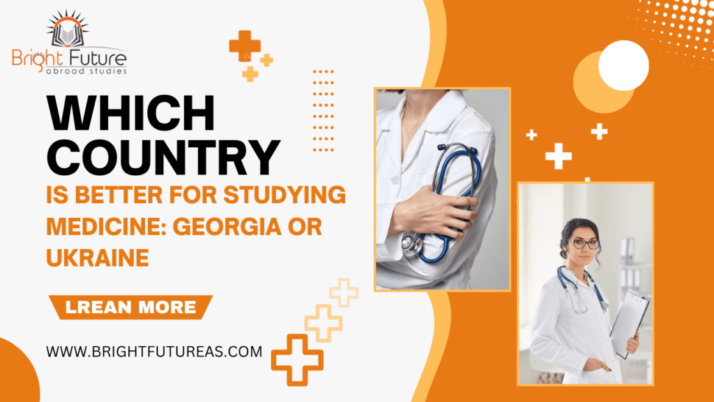 Which country is better for studying medicine Georgia or Ukraine