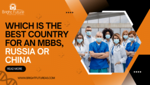 Which is the best country for an MBBS, Russia or China