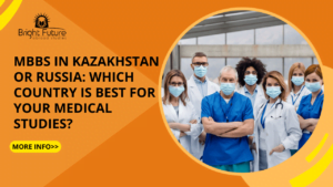 MBBS in Kazakhstan or Russia