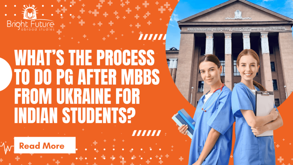 What’s the process to do PG after MBBS from Ukraine for Indian students?