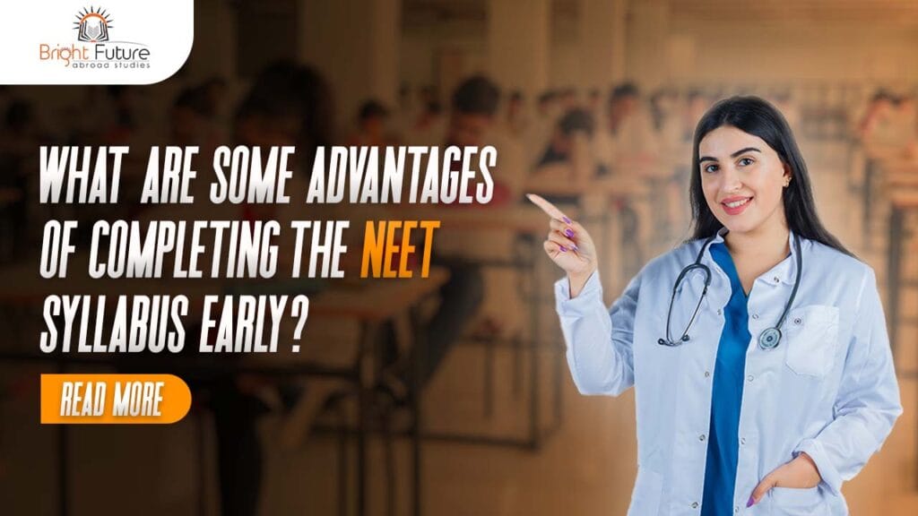 what are some advantages of completing the neet syllbus early| | BFAS