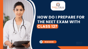How do I prepare for the NEET Exam with class 12?