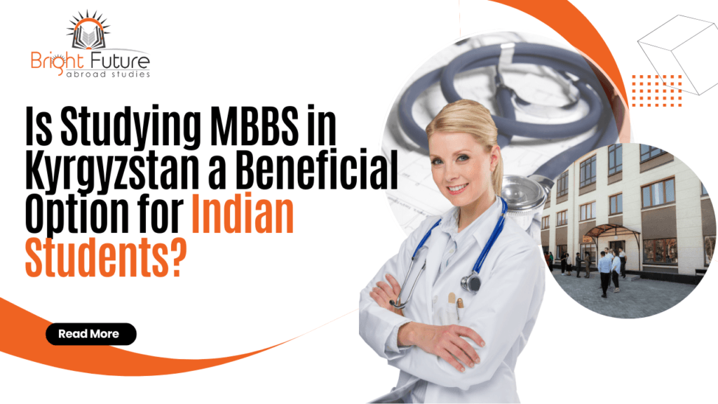 Is Studying MBBS in Kyrgyzstan a beneficial Option for Indian Students?