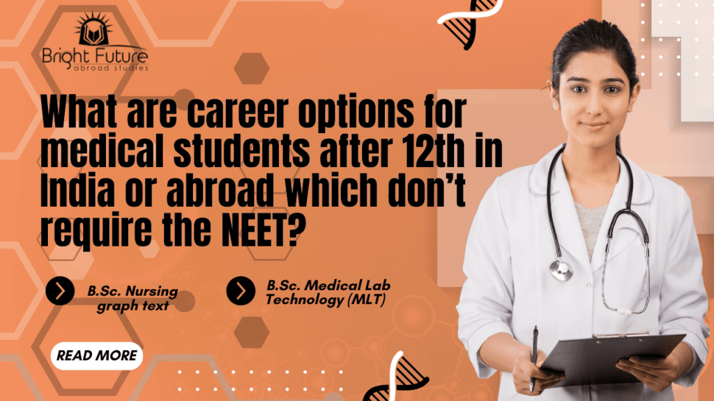 What are career options for medical students after 12th in India or abroad which don’t require the NEET?