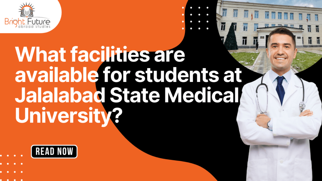 What facilities are available for students at Jalalabad State Medical University?