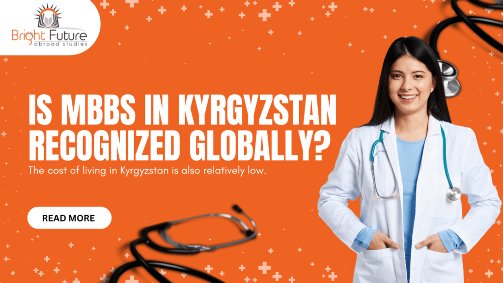 Is MBBS in Kyrgyzstan recognized globally?