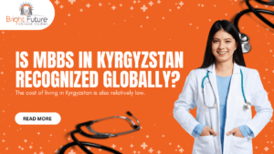 Is MBBS in Kyrgyzstan recognized globally?