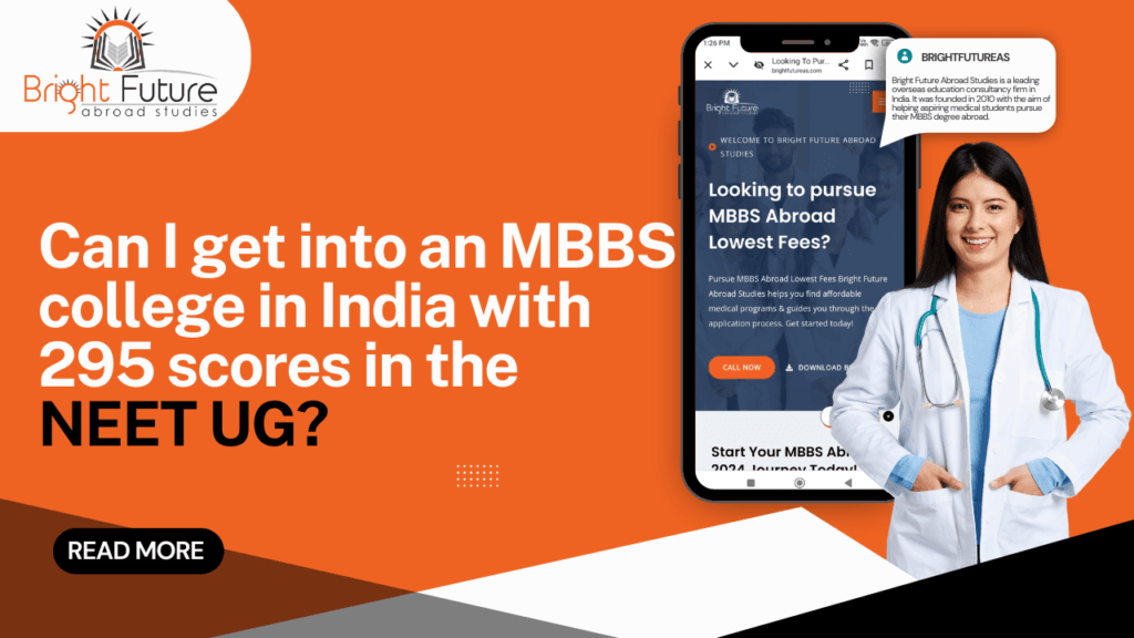 Can I get into an MBBS college in India with 295 scores in the NEET UG?