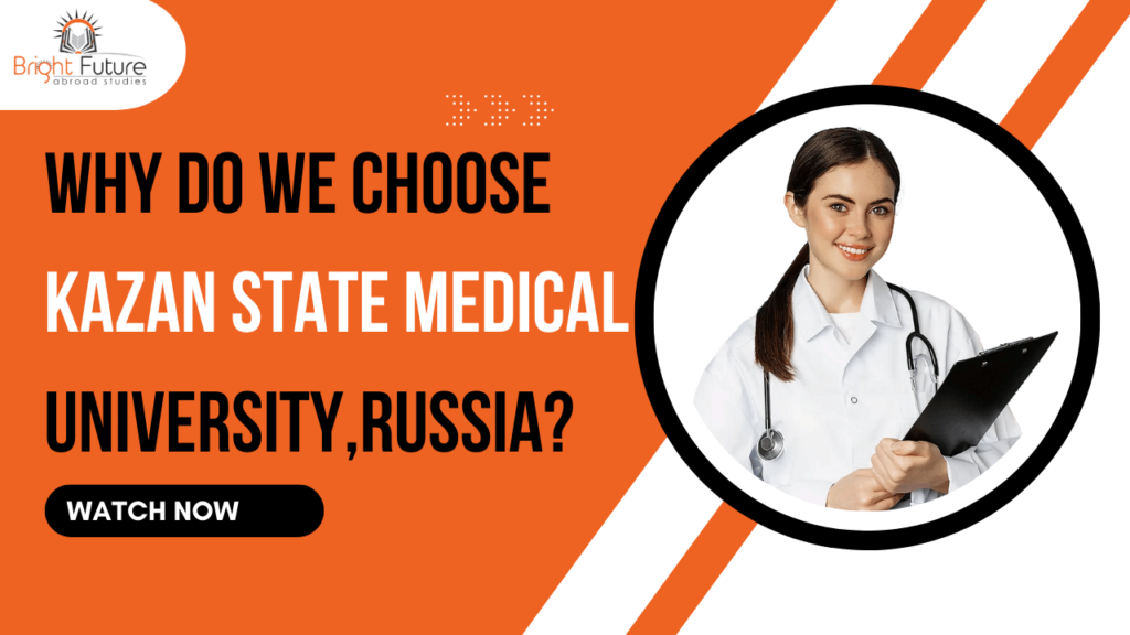 Why do we choose Kazan State Medical University , Russia?